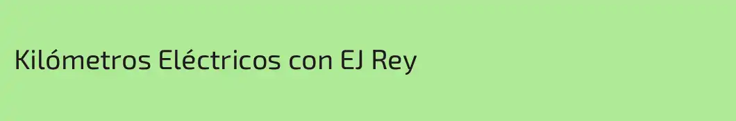 Kilómetros Eléctricos con EJ Rey